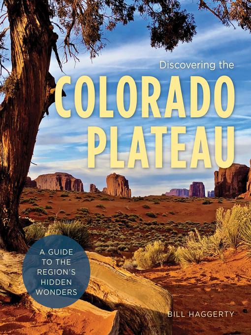 Title details for Discovering the Colorado Plateau by Bill Haggerty - Available